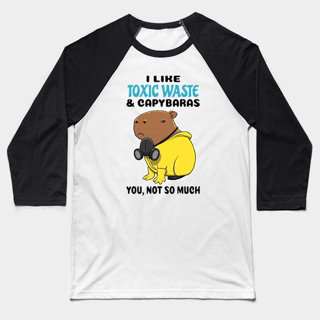 I Like Toxic Waste and Capybaras you not so much Baseball T-Shirt by capydays